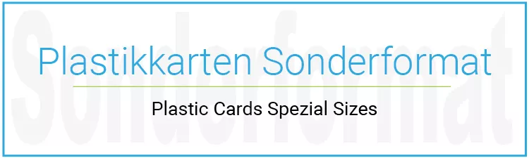 Plastic Cards in spezial sizes